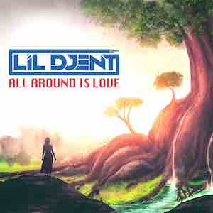 Lil Djent - All Around Is Love.jpeg